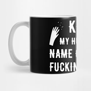 KEEP MY Husband'S NAME OUT YOUR MOUTH Mug